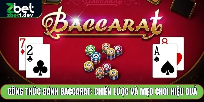 Công Thức Đánh Baccarat: Chiến Lược Và Mẹo Chơi Hiệu Quả 2 Công Thức Đánh Baccarat