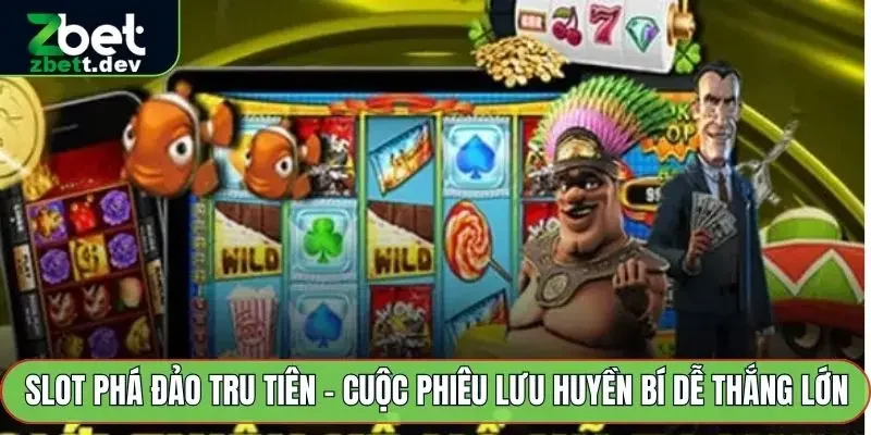 Slot Phá Đảo Tru Tiên